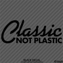 Classic Not Plastic Car Show Vinyl Decal