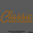 Classic Not Plastic Car Show Vinyl Decal