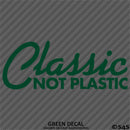 Classic Not Plastic Car Show Vinyl Decal