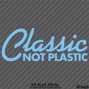 Classic Not Plastic Car Show Vinyl Decal