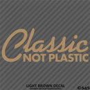 Classic Not Plastic Car Show Vinyl Decal