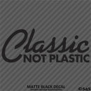 Classic Not Plastic Car Show Vinyl Decal