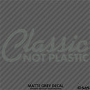 Classic Not Plastic Car Show Vinyl Decal