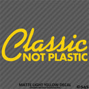 Classic Not Plastic Car Show Vinyl Decal