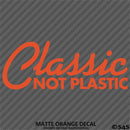 Classic Not Plastic Car Show Vinyl Decal