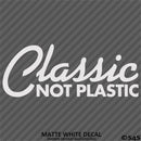 Classic Not Plastic Car Show Vinyl Decal