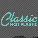 Classic Not Plastic Car Show Vinyl Decal