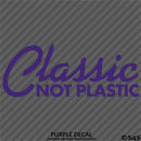 Classic Not Plastic Car Show Vinyl Decal