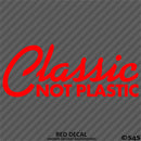 Classic Not Plastic Car Show Vinyl Decal