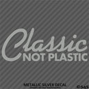 Classic Not Plastic Car Show Vinyl Decal