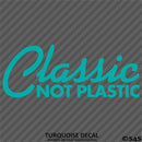 Classic Not Plastic Car Show Vinyl Decal