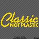 Classic Not Plastic Car Show Vinyl Decal