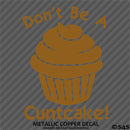 Don't Be A Cuntcake Funny Adult Vinyl Decal