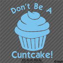 Don't Be A Cuntcake Funny Adult Vinyl Decal