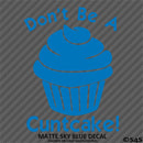 Don't Be A Cuntcake Funny Adult Vinyl Decal