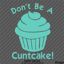 Don't Be A Cuntcake Funny Adult Vinyl Decal