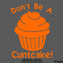 Don't Be A Cuntcake Funny Adult Vinyl Decal