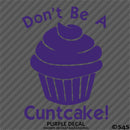 Don't Be A Cuntcake Funny Adult Vinyl Decal