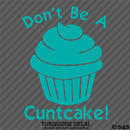 Don't Be A Cuntcake Funny Adult Vinyl Decal