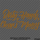 Dirty Hands Clean Money Automotive Vinyl Decal Style 2