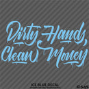 Dirty Hands Clean Money Automotive Vinyl Decal Style 2