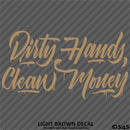 Dirty Hands Clean Money Automotive Vinyl Decal Style 2