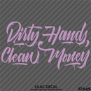 Dirty Hands Clean Money Automotive Vinyl Decal Style 2