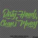 Dirty Hands Clean Money Automotive Vinyl Decal Style 2