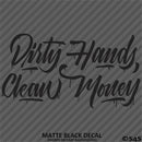 Dirty Hands Clean Money Automotive Vinyl Decal Style 2