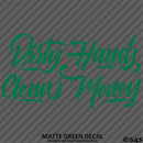 Dirty Hands Clean Money Automotive Vinyl Decal Style 2
