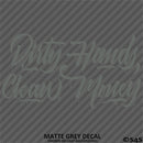 Dirty Hands Clean Money Automotive Vinyl Decal Style 2