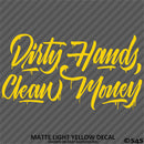 Dirty Hands Clean Money Automotive Vinyl Decal Style 2