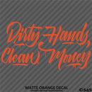 Dirty Hands Clean Money Automotive Vinyl Decal Style 2