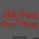 Dirty Hands Clean Money Automotive Vinyl Decal Style 2