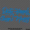 Dirty Hands Clean Money Automotive Vinyl Decal Style 2