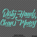 Dirty Hands Clean Money Automotive Vinyl Decal Style 2