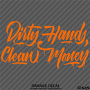Dirty Hands Clean Money Automotive Vinyl Decal Style 2