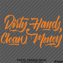 Dirty Hands Clean Money Automotive Vinyl Decal Style 2