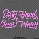 Dirty Hands Clean Money Automotive Vinyl Decal Style 2