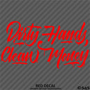Dirty Hands Clean Money Automotive Vinyl Decal Style 2
