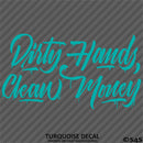 Dirty Hands Clean Money Automotive Vinyl Decal Style 2