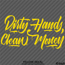Dirty Hands Clean Money Automotive Vinyl Decal Style 2