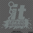 Fuck It Let's Go Mudding 4x4 Vinyl Decal