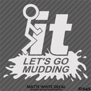 Fuck It Let's Go Mudding 4x4 Vinyl Decal