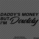 Daddy's Money But I'm Daddy Automotive Vinyl Decal
