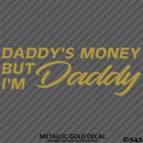 Daddy's Money But I'm Daddy Automotive Vinyl Decal