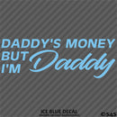 Daddy's Money But I'm Daddy Automotive Vinyl Decal