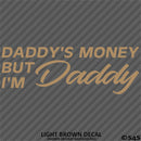 Daddy's Money But I'm Daddy Automotive Vinyl Decal