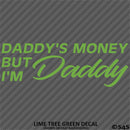 Daddy's Money But I'm Daddy Automotive Vinyl Decal