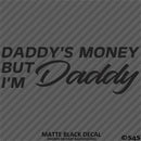 Daddy's Money But I'm Daddy Automotive Vinyl Decal